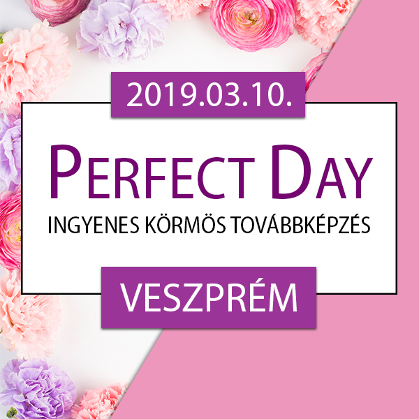 Ingyenes körmös továbbképzés – Perfect Day – Veszprém, 2019.03.10